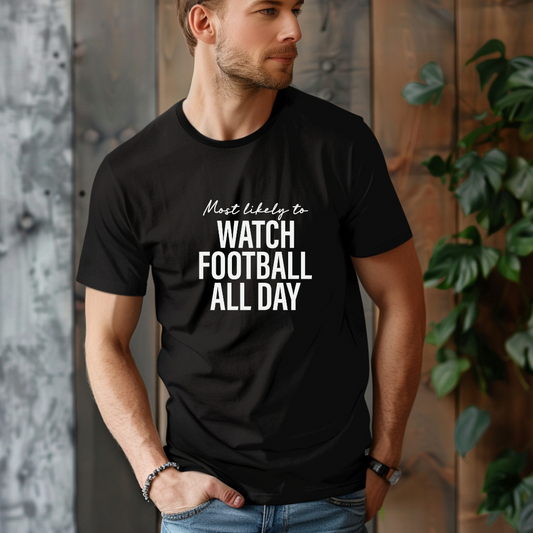 Most Likely to Watch Football All Day Tee